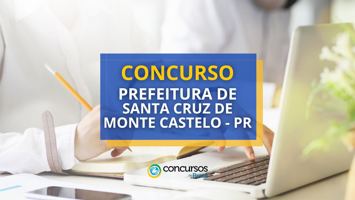 Concurso Prefeitura de Santa Cruz de Monte Castelo – PR abre edital