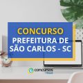 Concurso Prefeitura de São Carlos – SC: até R$ 20,3 mil