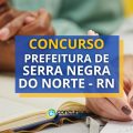 Concurso Prefeitura de Serra Negra do Norte – RN: 2 editais