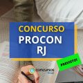 Concurso PROCON Niterói RJ é autorizado; edital em breve