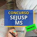 Concurso SEJUSP MS: edital autorizado para repor 70 vagas