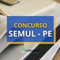 Concurso SEMUL – PE: Edital com 40 vagas; até R$ 3,5 mil