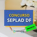 Concurso SEPLAD DF vai preencher 723 vagas; banca definida