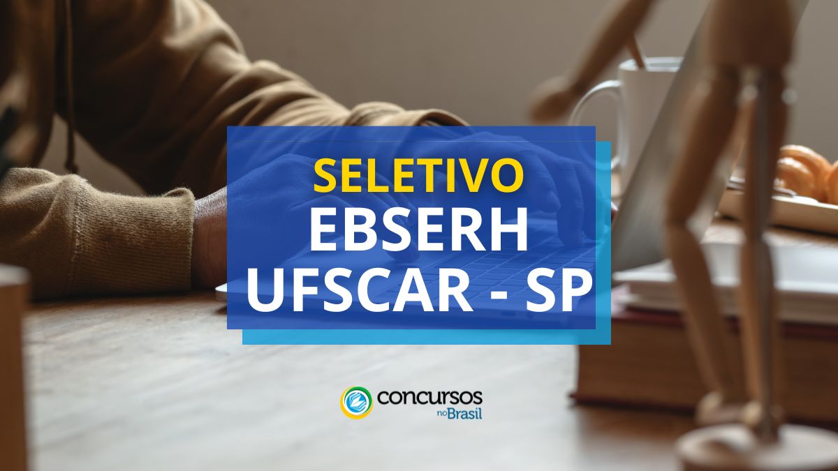 Processo seletivo EBSERH UFSCAR, processo seletivo EBSERH, edital EBSERH UFSCAR, vagas EBSERH UFSCAR.