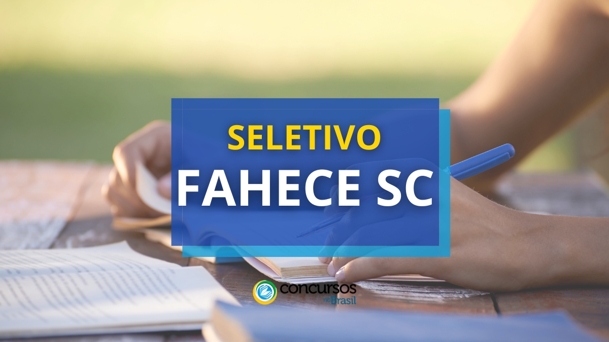 FAHECE SC abre onda de até R$ 4,5 milénio em método seletivo