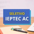 IEPTEC AC lança edital de processo seletivo simplificado