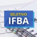 IFBA abre vagas em mais um edital de processo seletivo