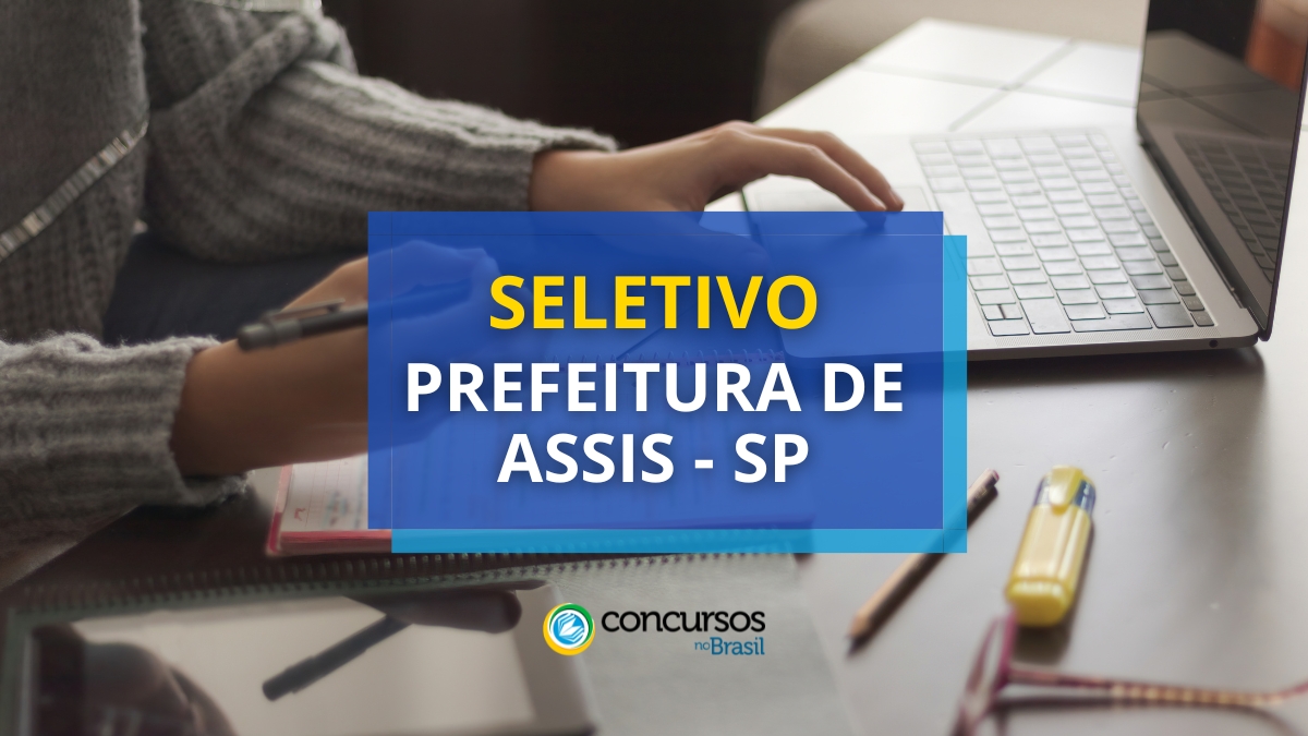 Prefeitura de Assis – SP abre cartaz de método seletivo