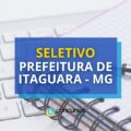 Prefeitura de Itaguara - MG: edital com até R$ 19,4 mil