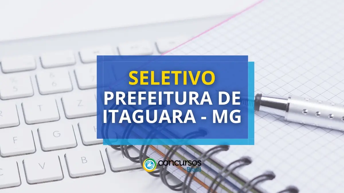 Prefeitura de Itaguara – MG: papeleta com até R$ 19,4 milénio