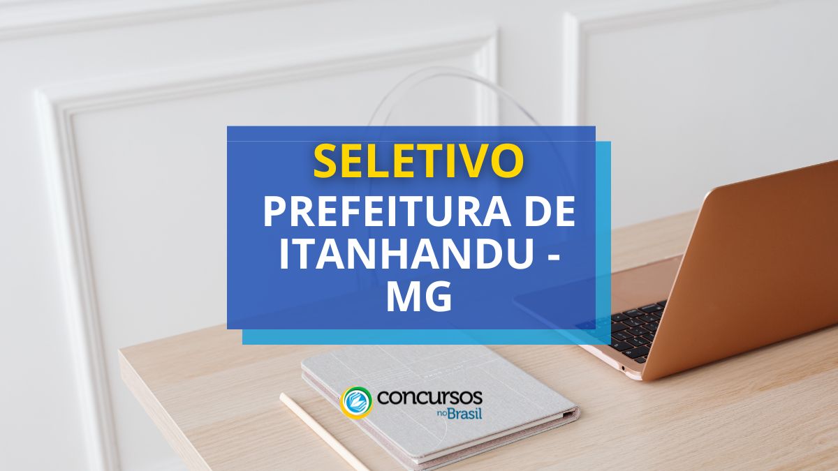 Prefeitura de Itanhandu – MG abre vagas em maneira seletivo