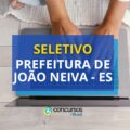 Prefeitura de João Neiva – ES paga até R$ 10,4 mil