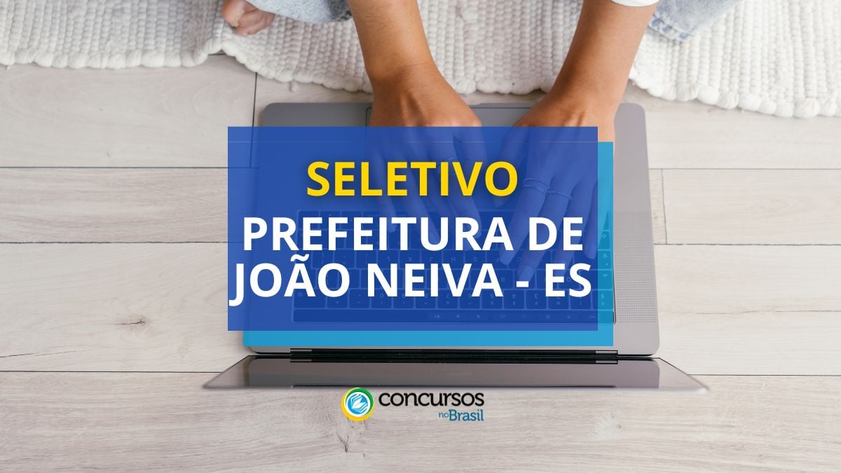 Prefeitura de João Neiva – ES publica cartaz de seletivo