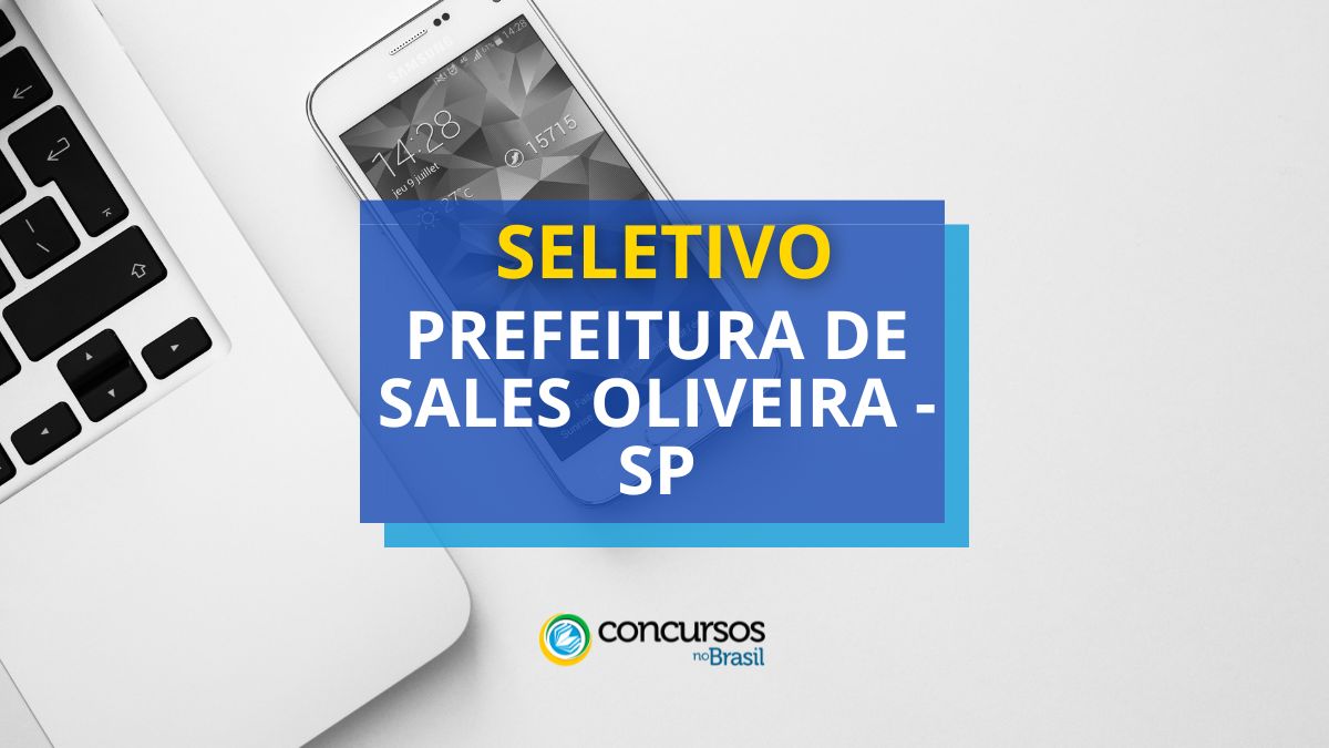 Prefeitura de Sales Oliveira – SP: até R$ 4 milénio em seletivo