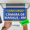 Concurso Câmara de Manaus – AM já tem banca organizadora