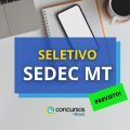 SEDEC MT anuncia banca organizadora que fará seu seletivo