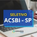 ACSBI – SP abre vagas em 18 funções por meio de seletivo