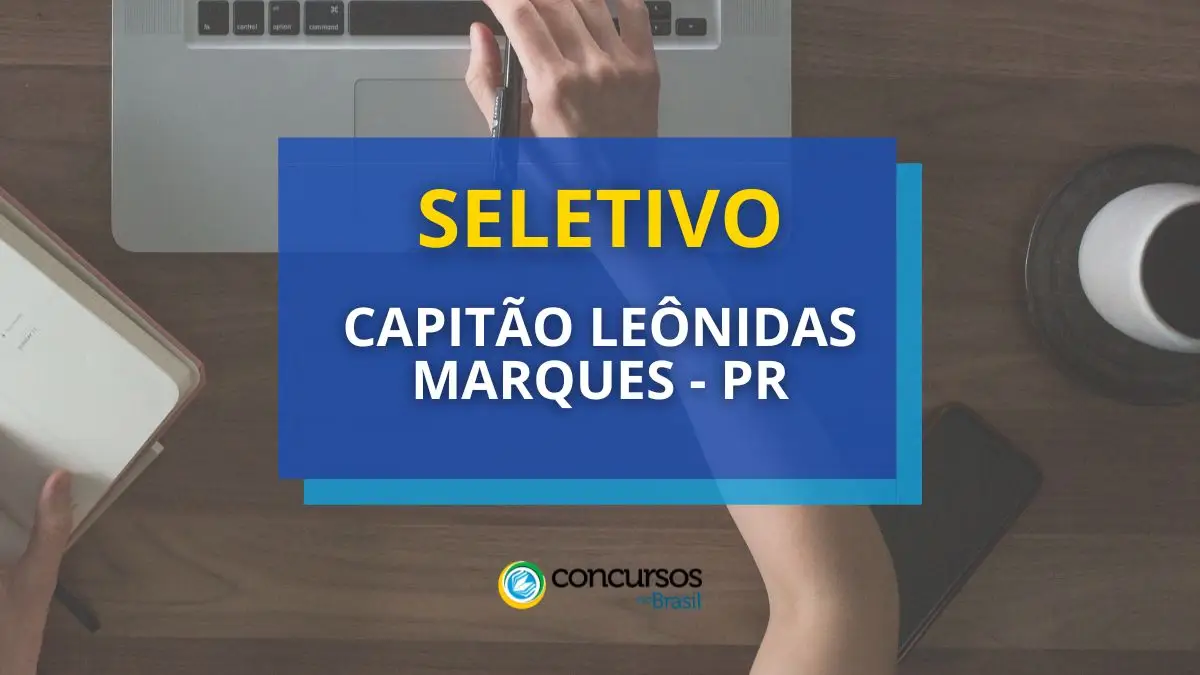 Prefeitura de Capitão Leônidas Marques – PR abre seletivo