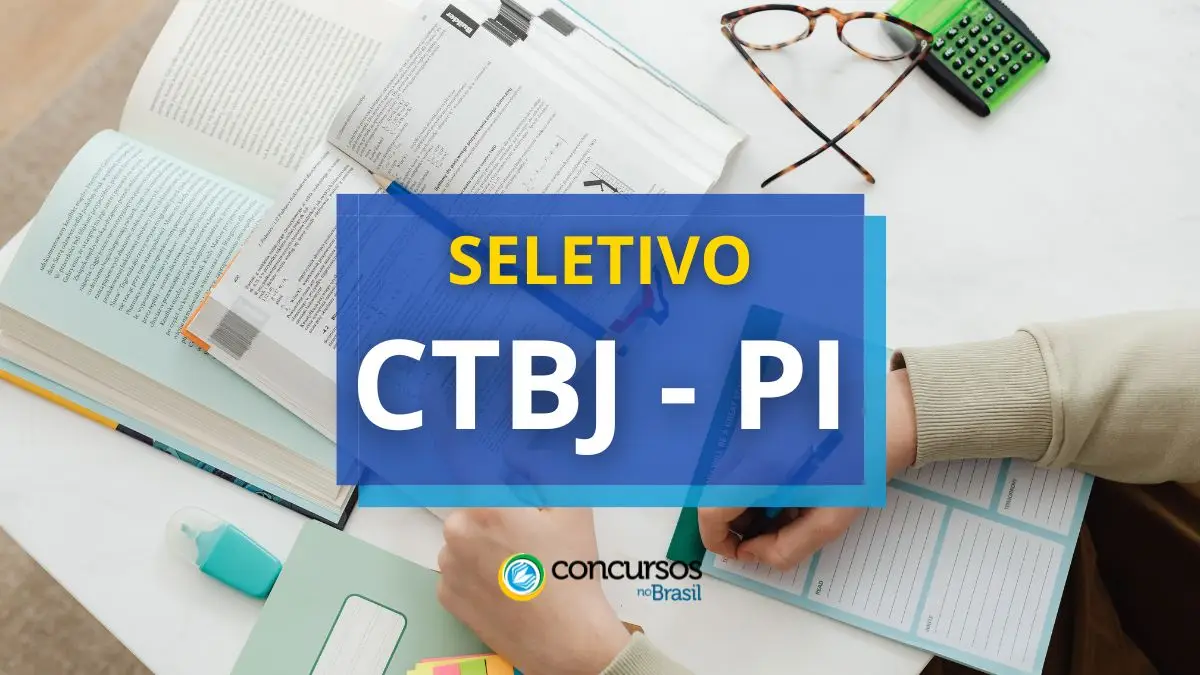 CTBJ – PI abre processo seletivo; remuneração até R$ 6.356