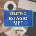 MPF lança edital de processo seletivo de estágio unificado