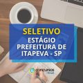 Prefeitura de Itapeva – SP lança processo seletivo de estágio