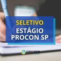 PROCON – SP oferece diversas vagas em seletivo de estágio