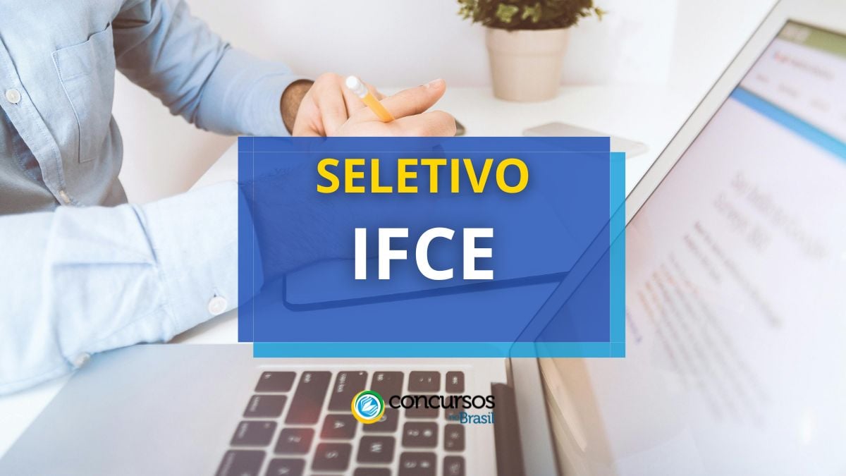 IFCE abre dois editais de sistema seletivo; ganhos até R$ 13 milénio