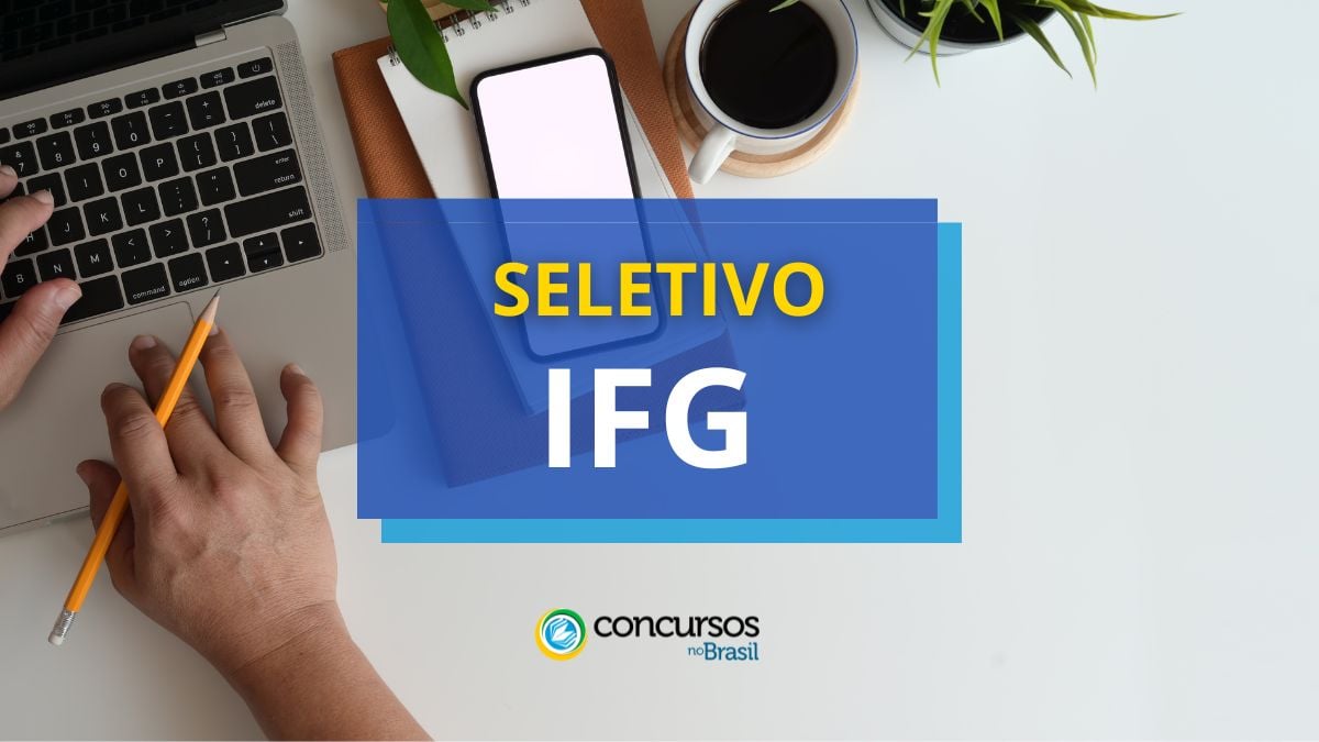 IFG – GO publica editais de seleção; até R$ 6,3 mil mensais