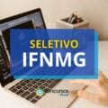 IFNMG lança 3 editais de processo seletivo simplificado