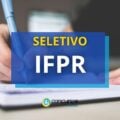 IFPR lança novo edital de seletivo; ganhos de até R$ 6,3 mil