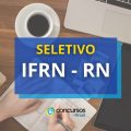 IFRN – RN abre edital de processo seletivo na área da Educação