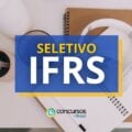 IFRS Rolante abre seletivo: ganhos de até R$ 6,3 mil