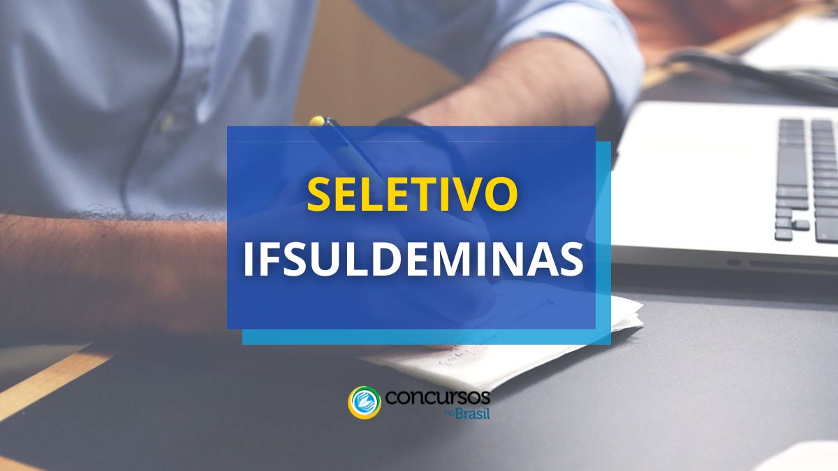 IFSULDEMINAS: editais de sistema seletivo; até R$ 6,3 milénio