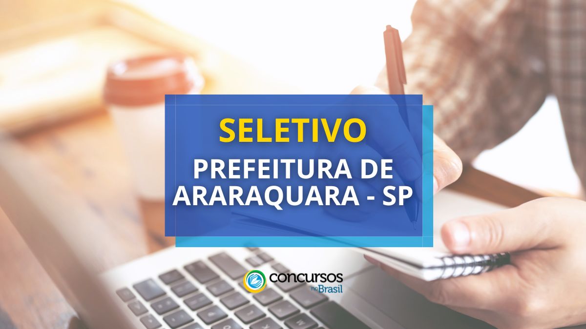 Prefeitura de Araraquara – SP: cartaz de seletivo; inscrições abertas