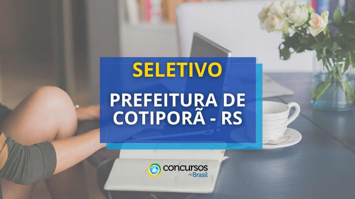 Prefeitura de Cotiporã – RS abre papeleta de método seletivo