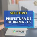 Prefeitura de Ibitirama – ES publica edital de seletivo