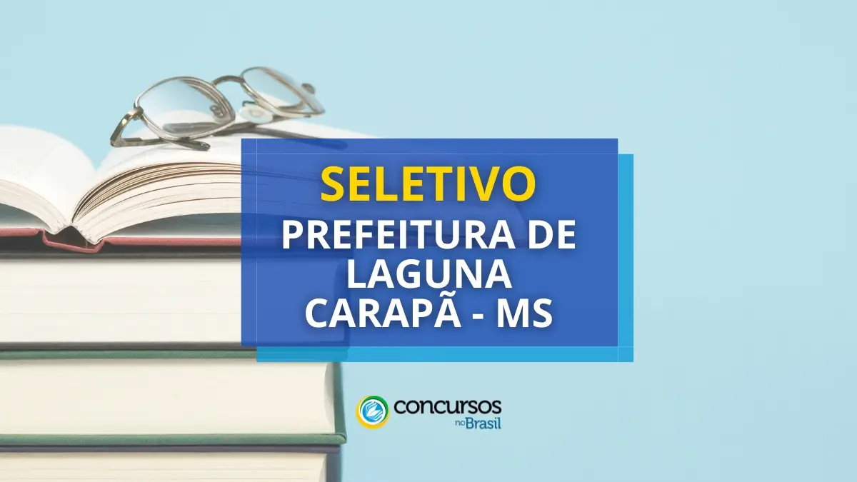 Prefeitura de Laguna Carapã – MS anuncia moderno seletivo