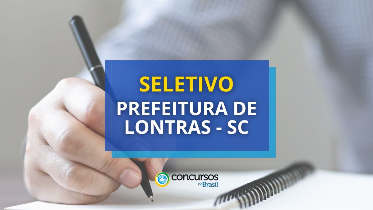 Prefeitura de Lontras – SC abre ordem seletivo; papeleta e letreiro