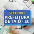 Prefeitura de Taió – SC abre seletivo: até R$ 4,6 mil