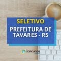 Prefeitura de Tavares – RS abre edital de processo seletivo