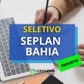 SEPLAN – BA abrirá processo seletivo para contratar via REDA