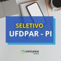 UFDPar – PI lança edital de processo seletivo simplificado