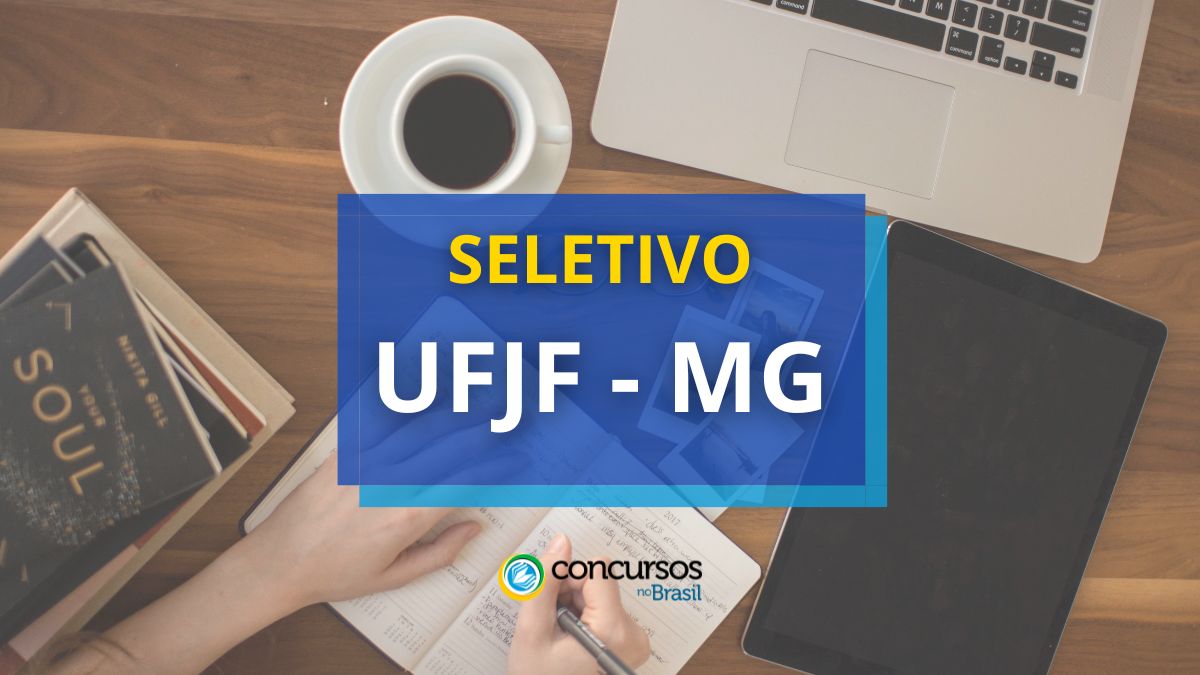 Processo seletivo UFJF - MG, Processo seletivo UFJF, Vagas do processo seletivo UFJF, Inscrições do processo seletivo UFJF, Provas do seletivo UFJF.