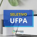 UFPA divulga novos editais de seleção; ganhos até R$ 6,3 mil