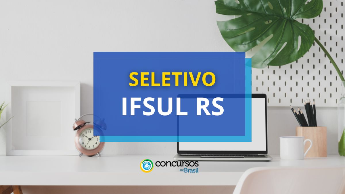 IFSul RS venábulo papeleta de maneira seletivo; até R$ 6,3 milénio