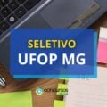 UFOP MG lança editais de processo seletivo; até R$ 6,3 mil