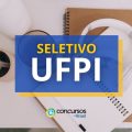 UFPI abre vaga com remuneração de R$ 4,3 mil em seletivo