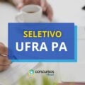 UFRA lança sete editais de processo seletivo; até R$ 6,3 mil