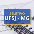 UFSJ – MG abre vagas de até R$ 6,3 mil em novo seletivo