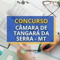 Concurso Câmara de Tangará da Serra – MT: edital e inscrições